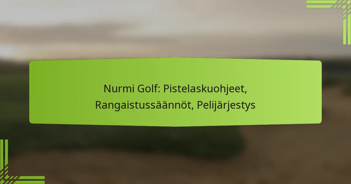 Nurmi Golf: Pistelaskuohjeet, Rangaistussäännöt, Pelijärjestys
