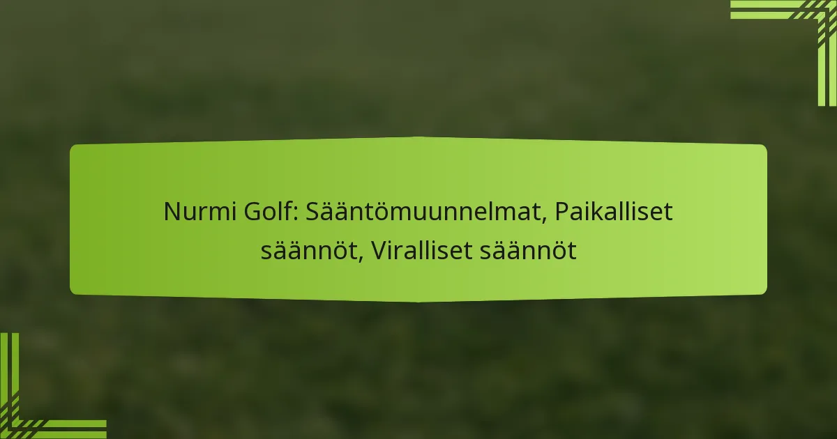 Nurmi Golf: Sääntömuunnelmat, Paikalliset säännöt, Viralliset säännöt