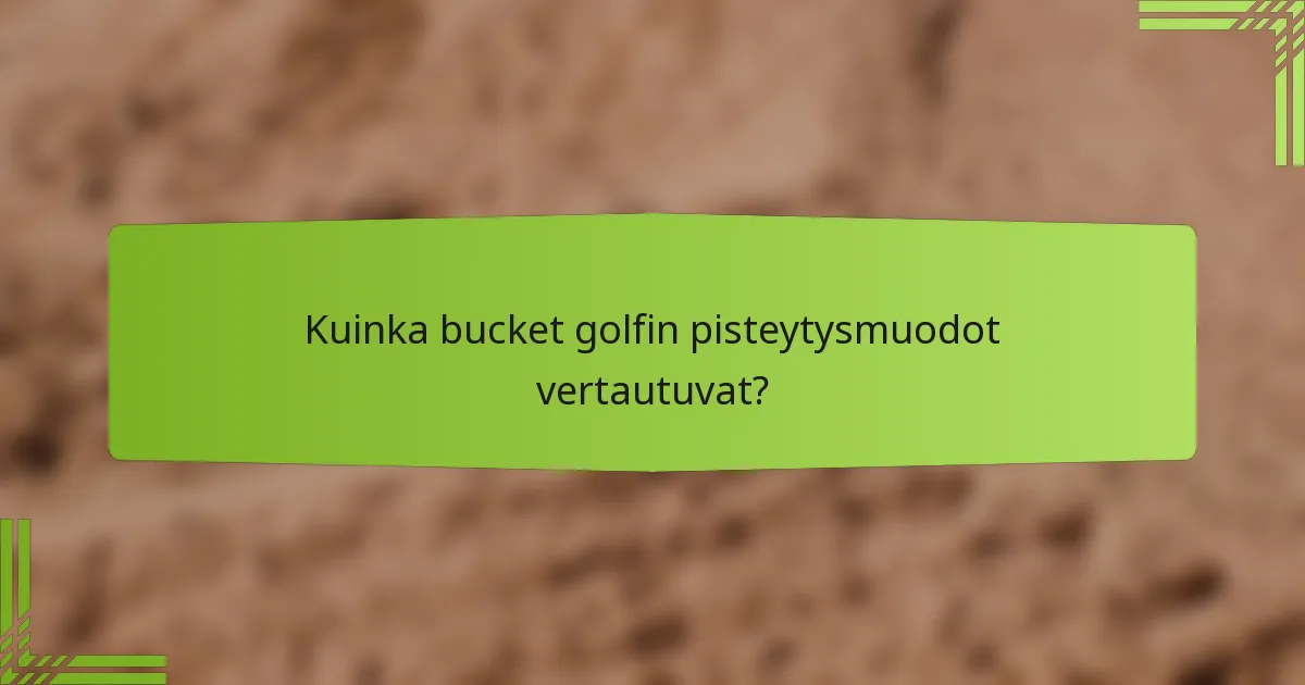 Kuinka bucket golfin pisteytysmuodot vertautuvat?