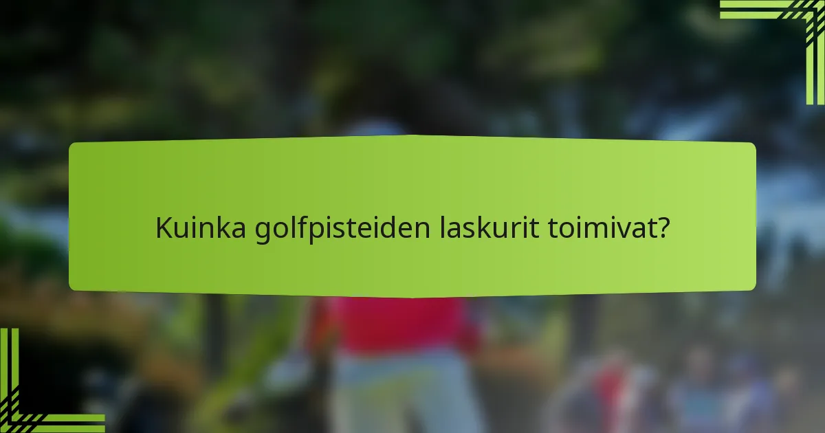 Kuinka golfpisteiden laskurit toimivat?