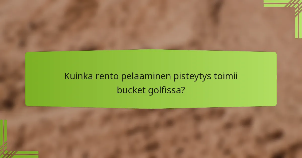 Kuinka rento pelaaminen pisteytys toimii bucket golfissa?