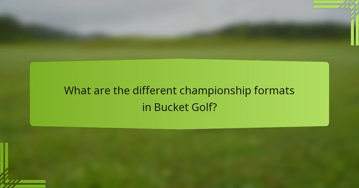 What are the different championship formats in Bucket Golf?