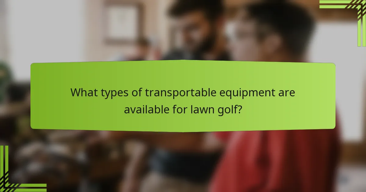 What types of transportable equipment are available for lawn golf?